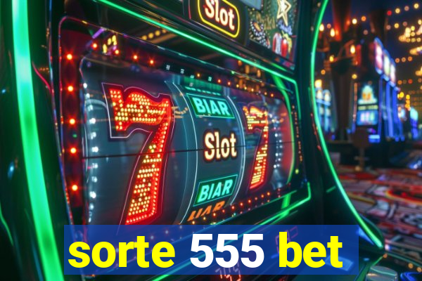 sorte 555 bet