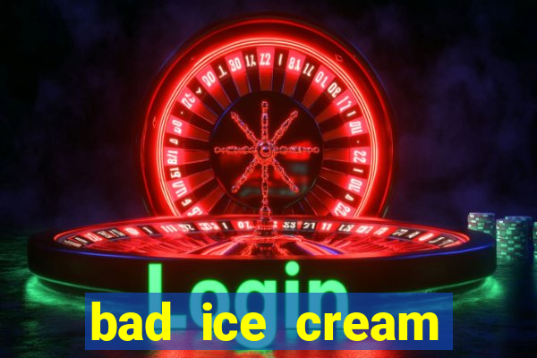 bad ice cream click jogos