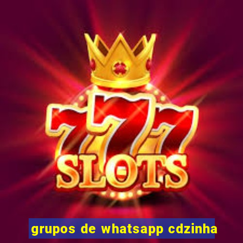 grupos de whatsapp cdzinha