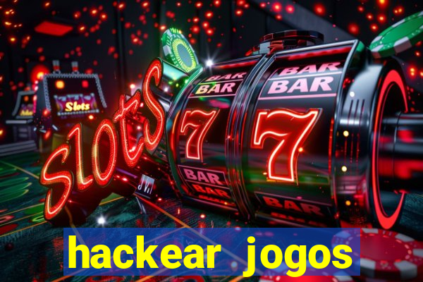 hackear jogos dinheiro infinito