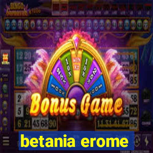 betania erome