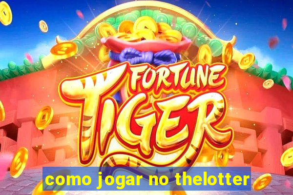 como jogar no thelotter