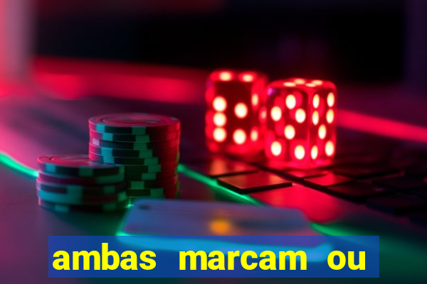 ambas marcam ou mais de 2.5 bet365