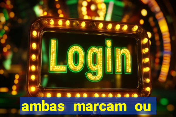 ambas marcam ou mais de 2.5 bet365