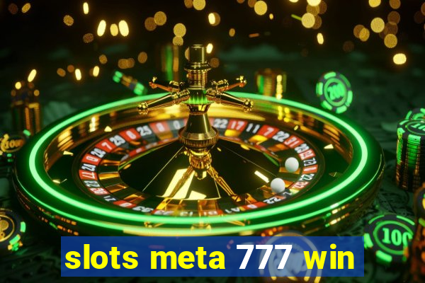 slots meta 777 win