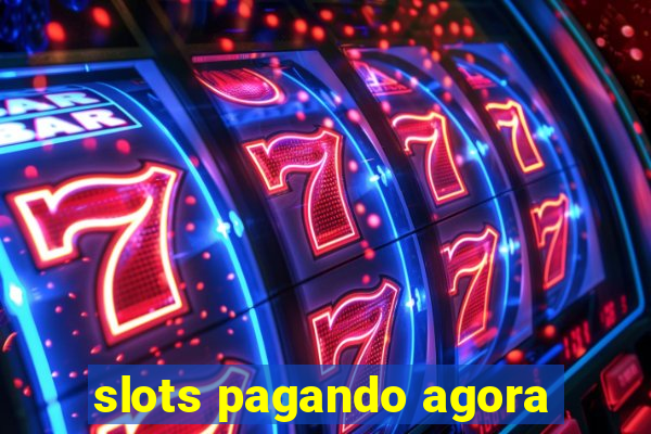 slots pagando agora