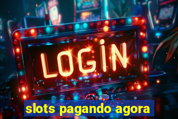 slots pagando agora