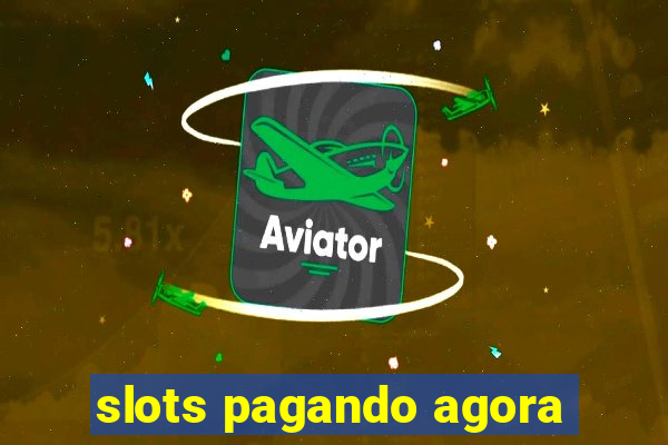 slots pagando agora