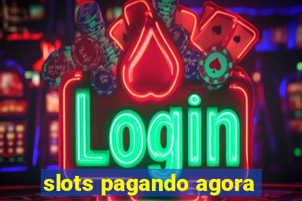 slots pagando agora