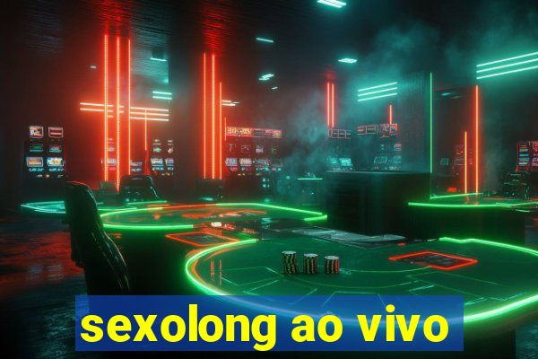 sexolong ao vivo