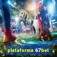 plataforma 67bet