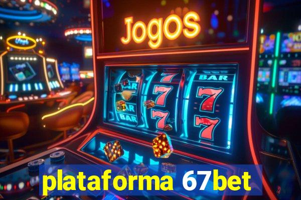 plataforma 67bet