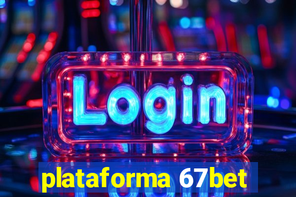 plataforma 67bet