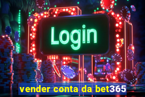 vender conta da bet365