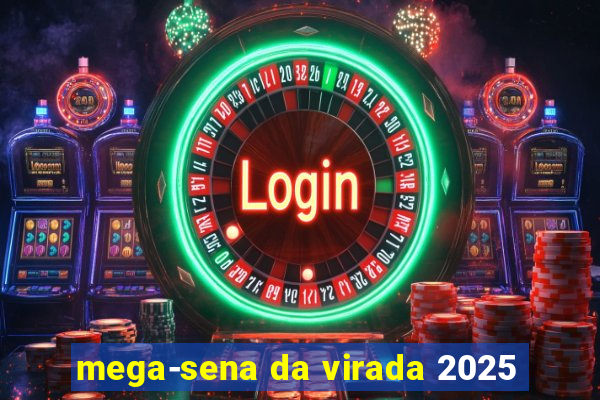 mega-sena da virada 2025