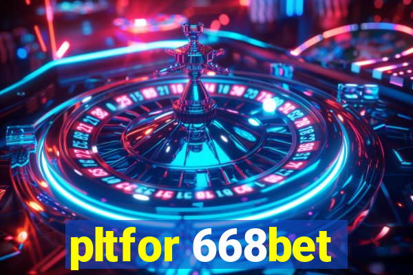 pltfor 668bet