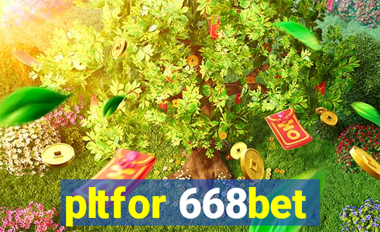 pltfor 668bet