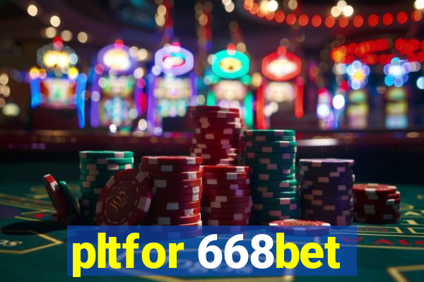 pltfor 668bet