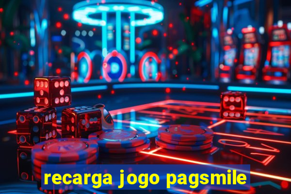 recarga jogo pagsmile