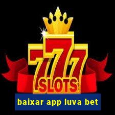 baixar app luva bet