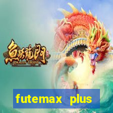 futemax plus futebol ao vivo