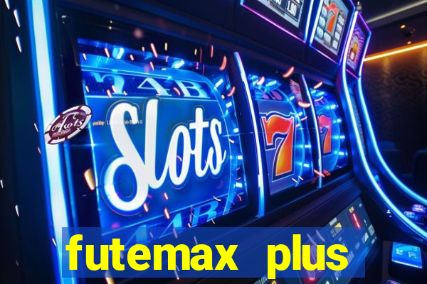 futemax plus futebol ao vivo