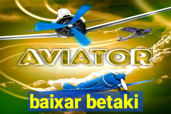 baixar betaki