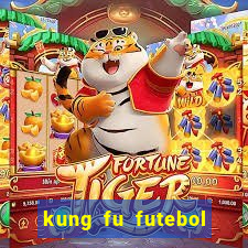 kung fu futebol clube download dublado