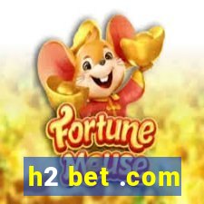 h2 bet .com