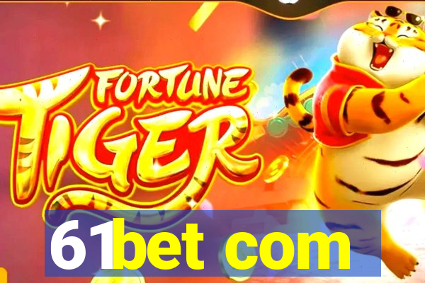 61bet com