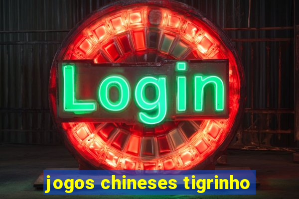 jogos chineses tigrinho