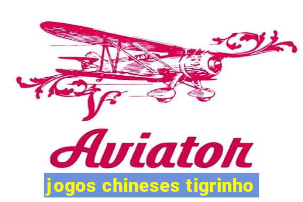 jogos chineses tigrinho