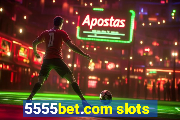 5555bet.com slots