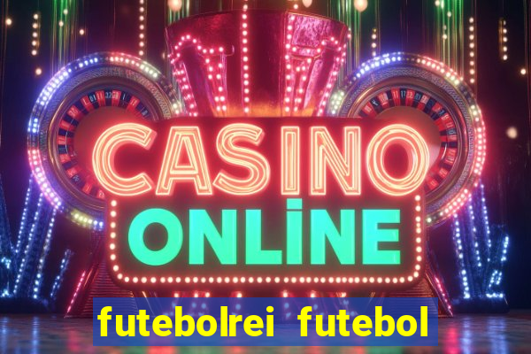 futebolrei futebol ao vivo