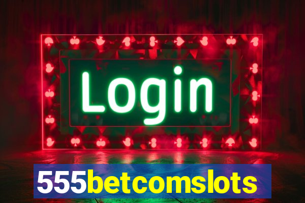 555betcomslots