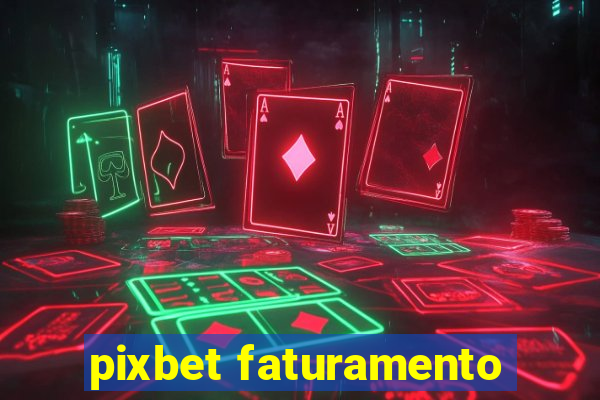 pixbet faturamento