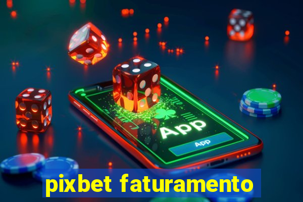 pixbet faturamento