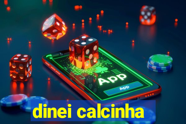 dinei calcinha