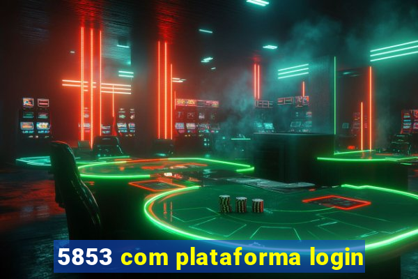 5853 com plataforma login