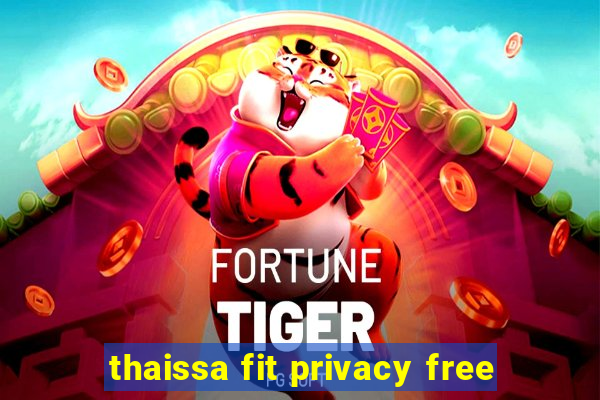 thaissa fit privacy free