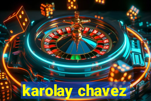 karolay chavez