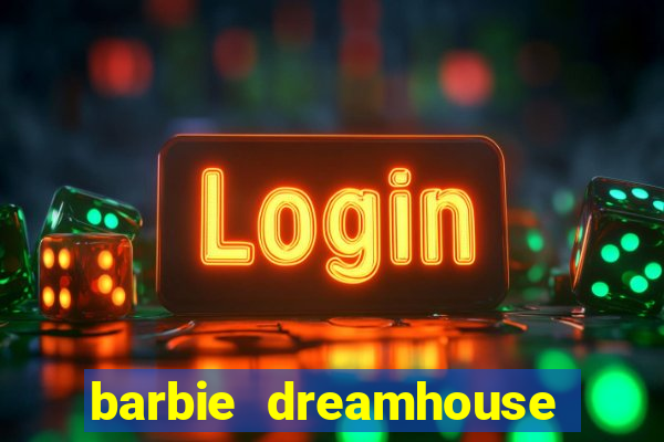 barbie dreamhouse adventures jogo tudo desbloqueado