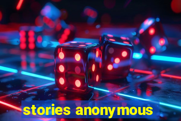 stories anonymous