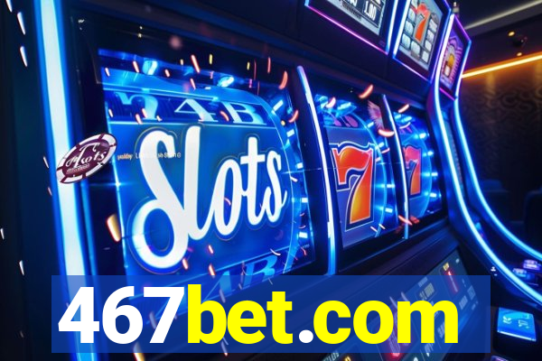 467bet.com