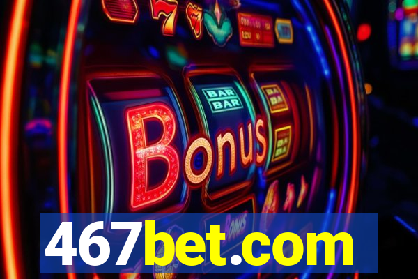 467bet.com