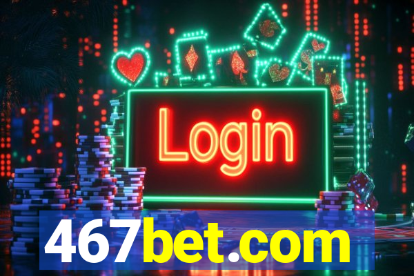 467bet.com