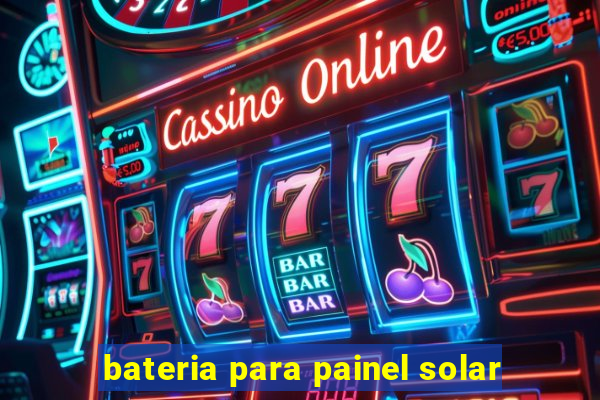 bateria para painel solar