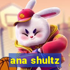 ana shultz