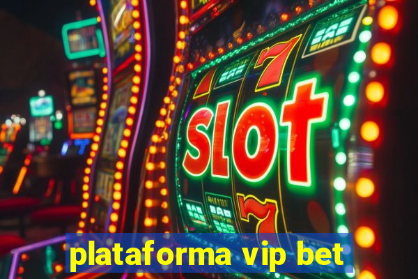 plataforma vip bet