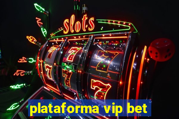 plataforma vip bet